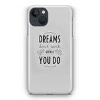 Dreams Don't Work Unless You Do iPhone 15 / 15 Plus Case
