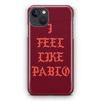 I Feel Like Pablo iPhone 15 / 15 Plus Case