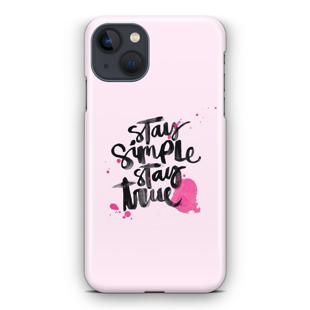 Stay Simple Stay True iPhone 15 / 15 Plus Case