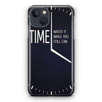 Time Waste It While You Still Can iPhone 15 / 15 Plus Case