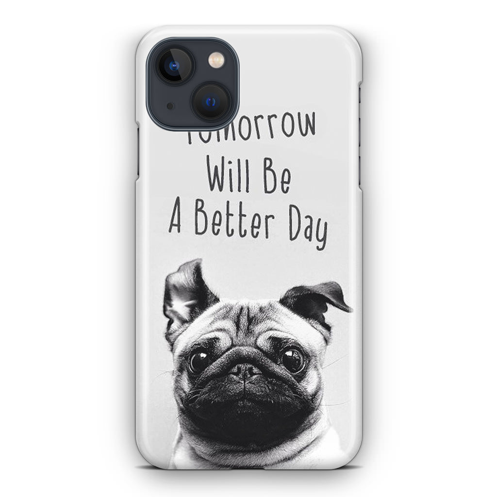 Tomorrow Will Be A Better Day iPhone 15 / 15 Plus Case