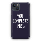 You Complete Me iPhone 15 / 15 Plus Case