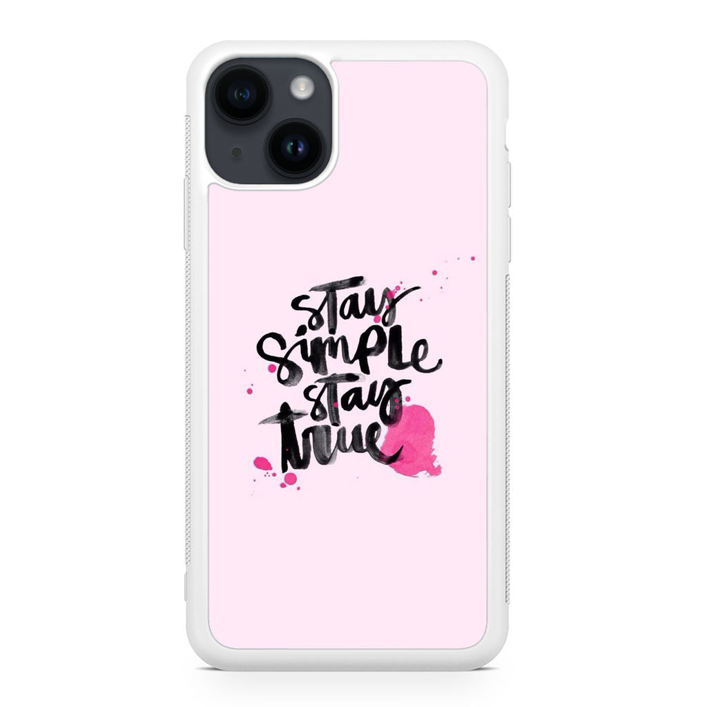 Stay Simple Stay True iPhone 15 / 15 Plus Case