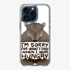 I'm Sorry For What I Said When I Was Hungry iPhone 15 Pro / 15 Pro Max Case