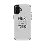 Dreams Don't Work Unless You Do iPhone 16 / 16 Plus Case