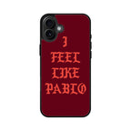 I Feel Like Pablo iPhone 16 / 16 Plus Case