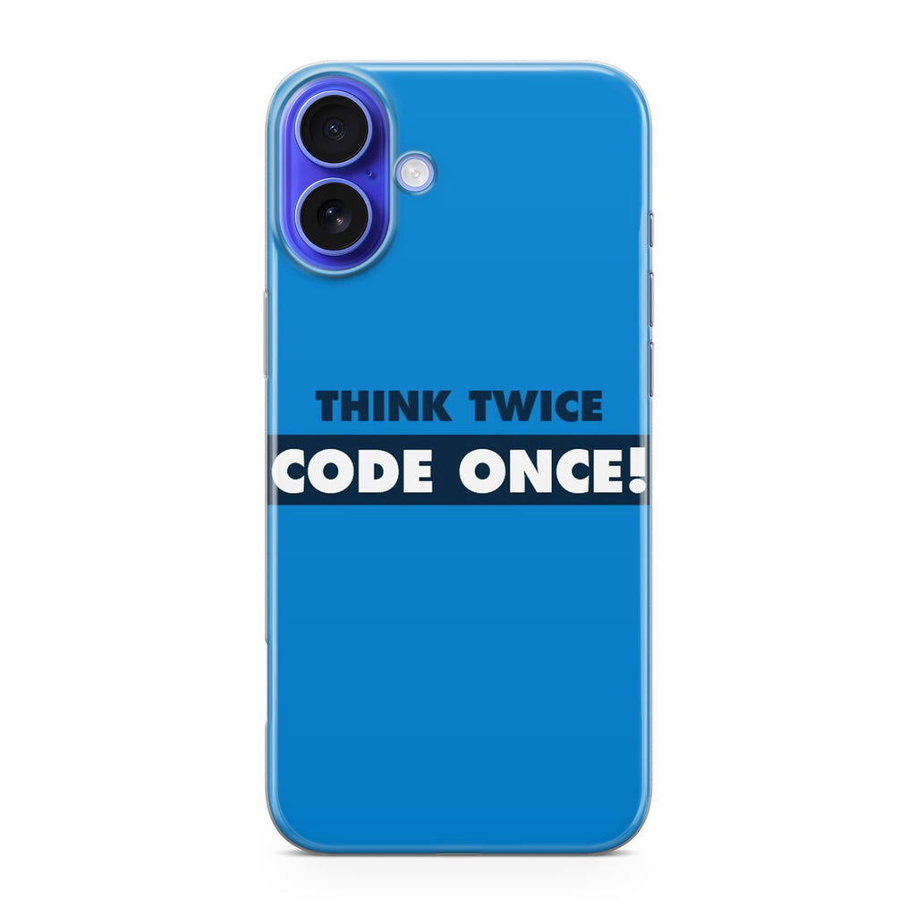 Think Twice Code Once iPhone 16 / 16 Plus Case