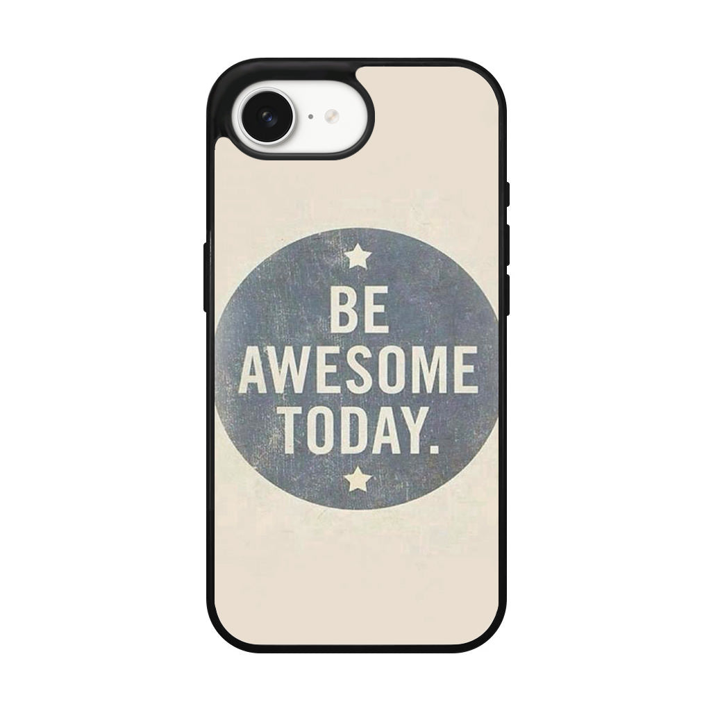 Be Awesome Today Quotes iPhone 16e Case