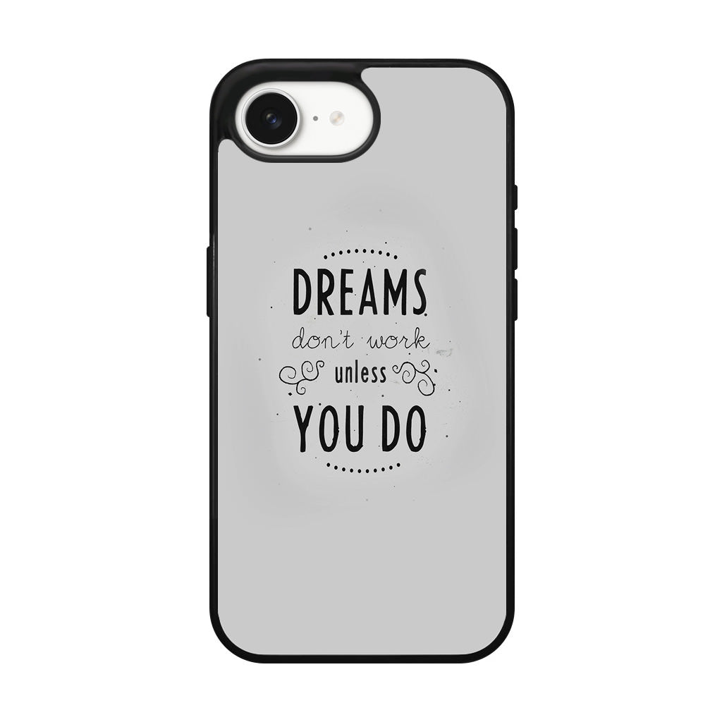 Dreams Don't Work Unless You Do iPhone 16e Case