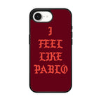 I Feel Like Pablo iPhone 16e Case