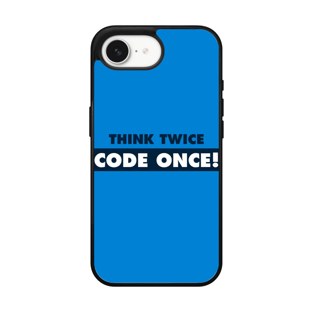Think Twice Code Once iPhone 16e Case