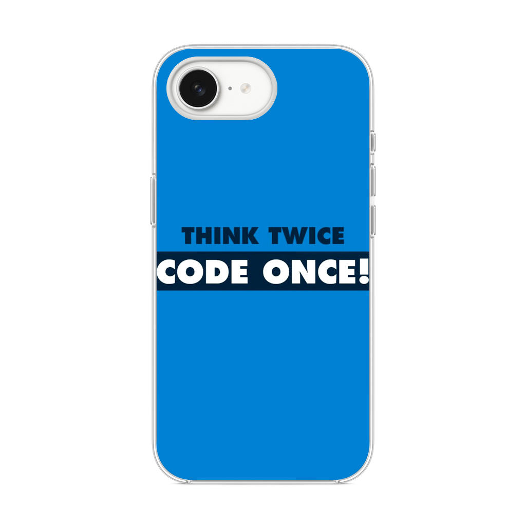 Think Twice Code Once iPhone 16e Case