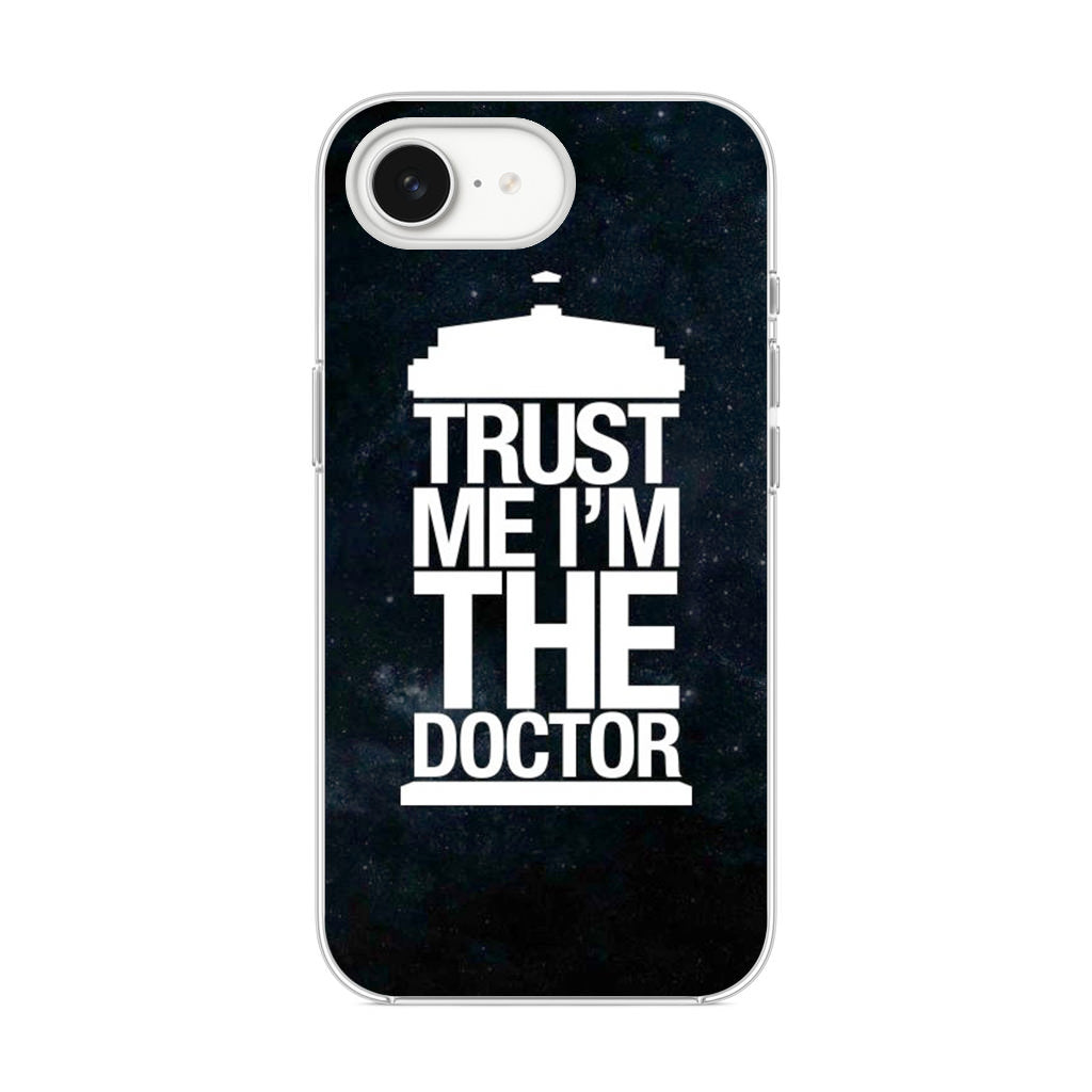 Trust Me I Am Doctor iPhone 16e Case
